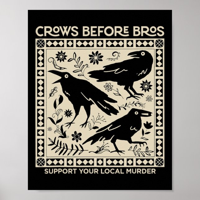 Crows Before Bros Support Your Local Murder Funny  Poster (Front)