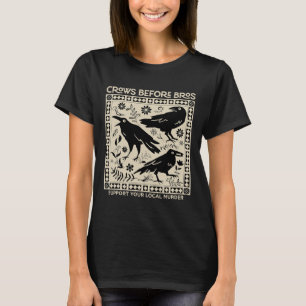 Crows Before Bros Support Your Local Murder Funny  T-Shirt