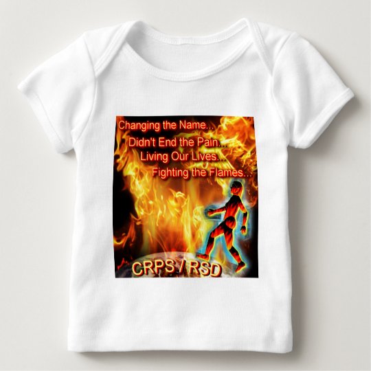 CRPS/RSD Living Our Lives, Fighting the Flames Baby T-Shirt