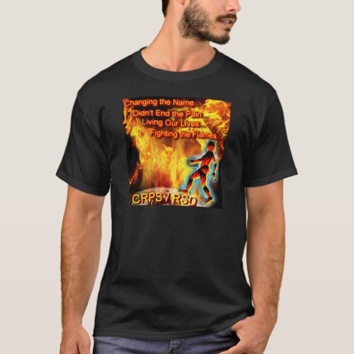 CRPSRSD Living Our Lives Fighting the Flames T_Shirt