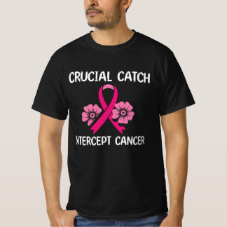 Crucial Catch Intercept Cancer Gift For Friend T-Shirt