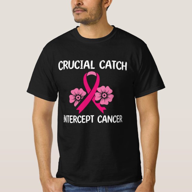 Crucial Catch Intercept Cancer Gift For Friend T-Shirt (Front)