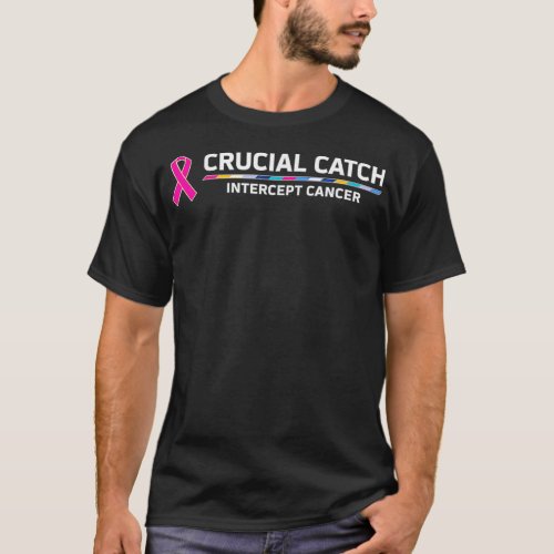 Crucial Catch Intercept Cancer  T_Shirt