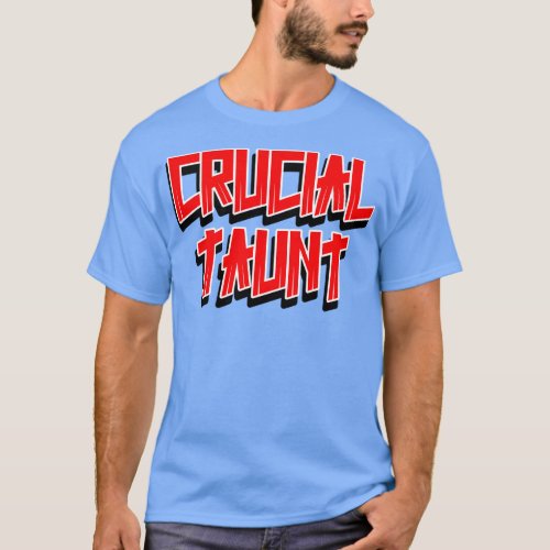 Crucial Taunt T_Shirt