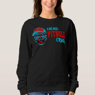 Cruel Pitbull Head Lovely Family Idea For Pitbull  Sweatshirt