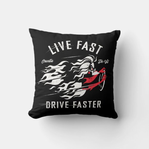 Cruella De Vil  Live Fast Drive Faster Throw Pillow