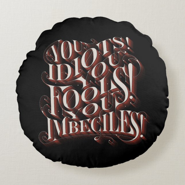 Cruella De Vil | You Idiots Round Pillow (Front)