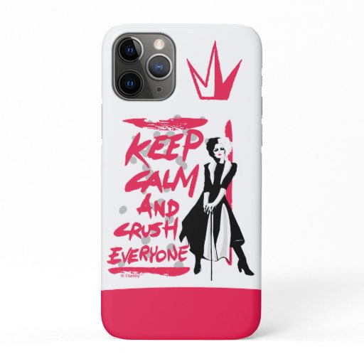 Cruella | Keep Calm and Crush Everyone iPhone 11 Pro Case