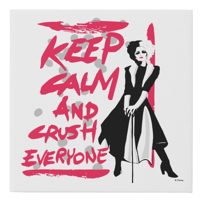 Cruella | Keep Calm and Crush Everyone Faux Canvas Print (Front)