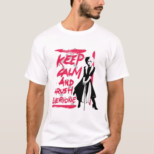 Cruella  Keep Calm and Crush Everyone T_Shirt