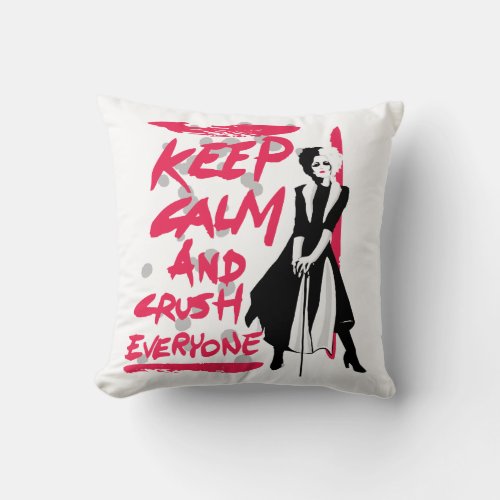 Cruella  Keep Calm and Crush Everyone Throw Pillow