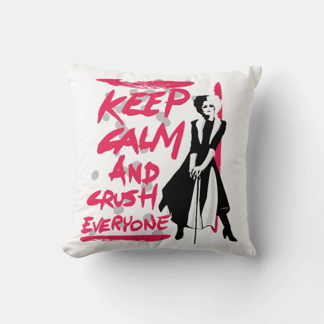 Cruella | Keep Calm and Crush Everyone Throw Pillow (Front)