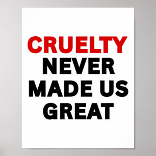 Cruelty Never Made Us Great Anti-trump Political P Poster