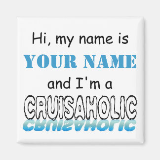 Cruisaholic (Personalized) Magnet
