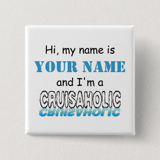 Cruisaholic (Personalized) Pinback Button