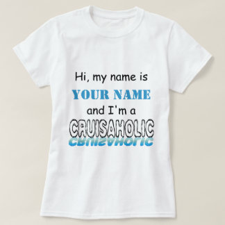 Cruisaholic (Personalized) T-Shirt