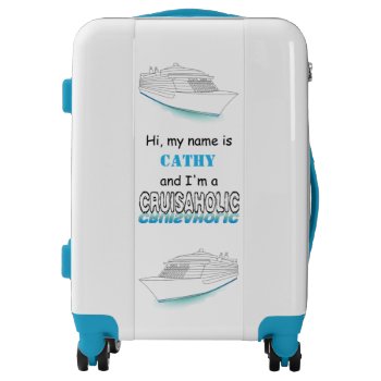 Cruisaholic Suitcase by addictedtocruises at Zazzle