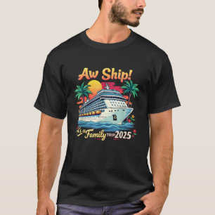 Cruise 2025 Aw Ship It s A Family Trip Family Vaca T-Shirt