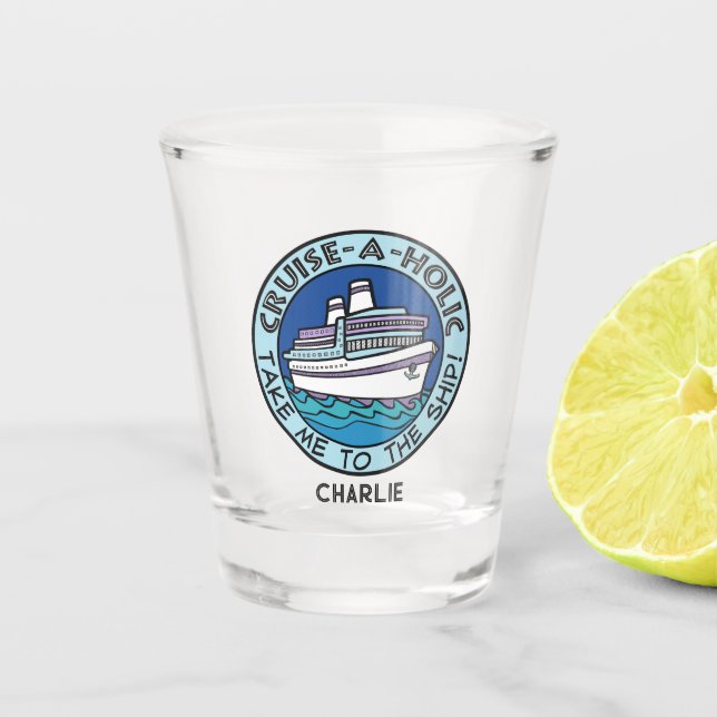 Cruise-A-Holic custom name Shot Glass (Front)