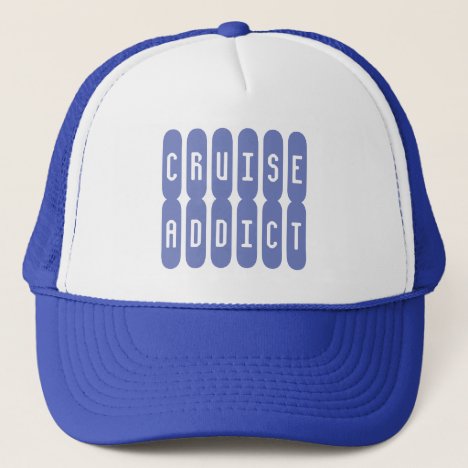 Cruise Addict. A hat for the cruise lover