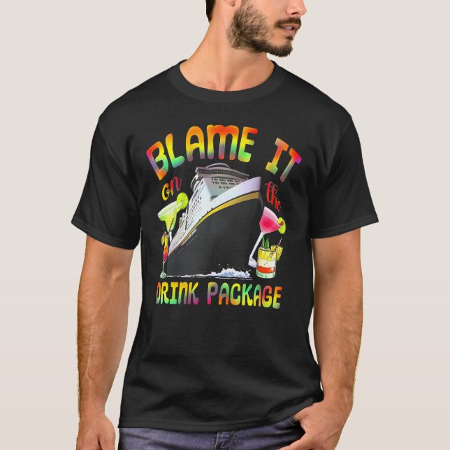 Cruise Blame It On The Drink Package Tie Dye Cruis T-Shirt (Front)