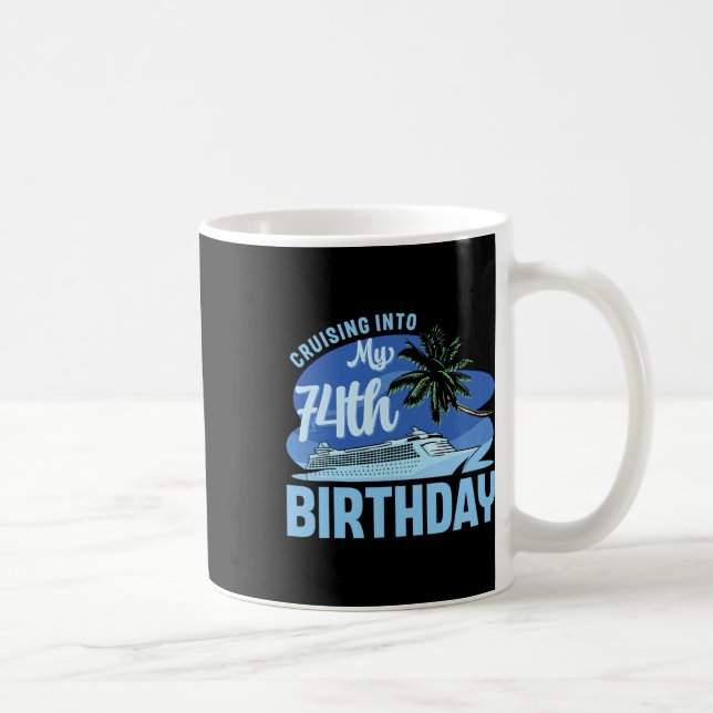 Cruise Boat Trip Vacation Cruising Into My 74th Bi Coffee Mug (Right)