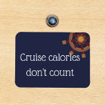 Cruise Calories Stateroom Funny Cruise Door Magnet<br><div class="desc">This design was created though digital art. It may be personalized in the area provide or customizing by choosing the click to customize further option and changing the name, initials or words. You may also change the text color and style or delete the text for an image only design. Contact...</div>