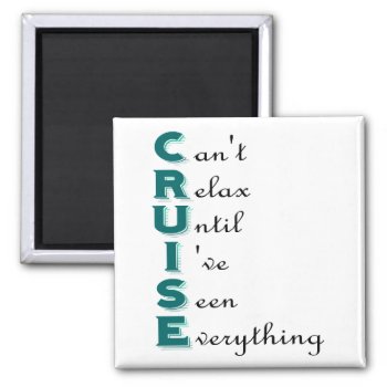 Cruise... Can't Relax Magnet by addictedtocruises at Zazzle