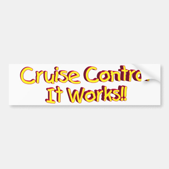 Cruise Control It Works Bumper Sticker