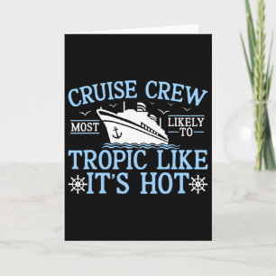 Cruise Crew 2025 Most Likely To Tropic Like Its Ho Card