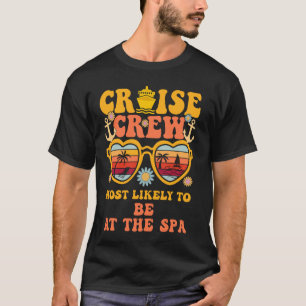 Cruise Crew Most Likely To Be At The Spa Matching T-Shirt