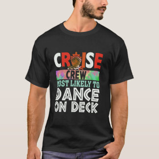 Cruise Crew Most Likely To Dance On Deck Funny Lon T-Shirt