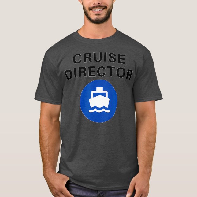 Cruise Director Funny T-Shirt (Front)