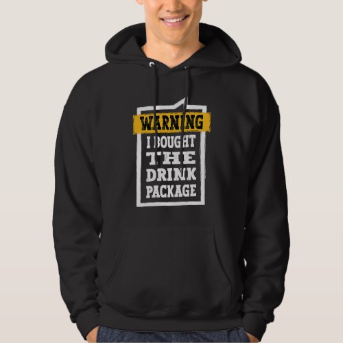 Cruise Drinking Fun Warning I Bought The Drink Pac Hoodie