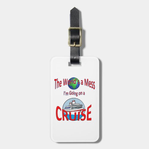 Cruise Humor Worlds a Mess Personalized Luggage Tag