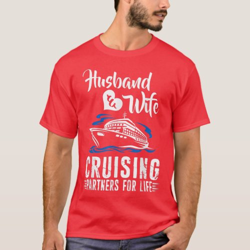 Cruise  Husband  Wife Cruising Partners for Life  T_Shirt