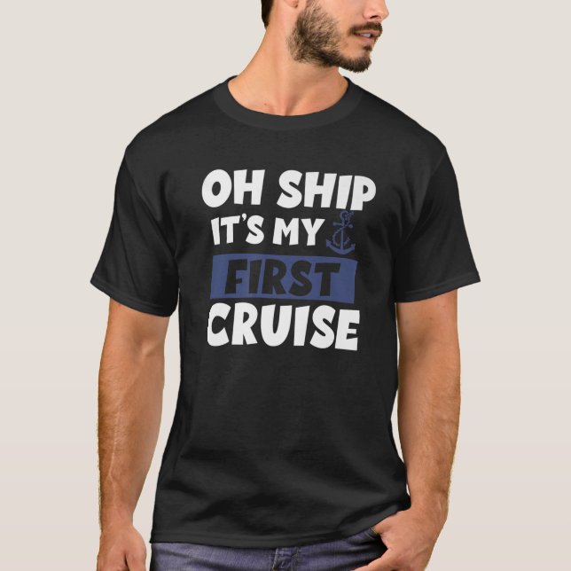 Cruise It’S My First Cruise Ship Cruise T-Shirt (Front)