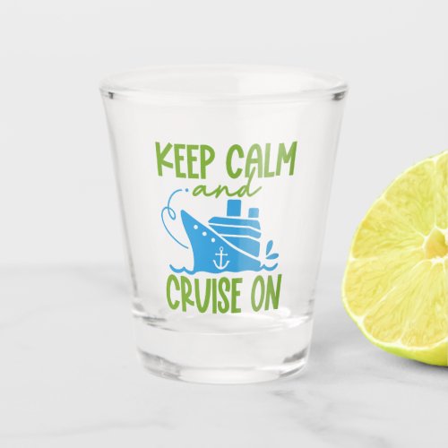 Cruise Keep Calm Shot Glass