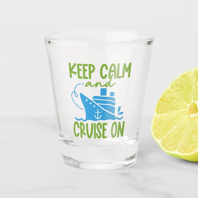 Cruise Keep Calm Shot Glass (Front)