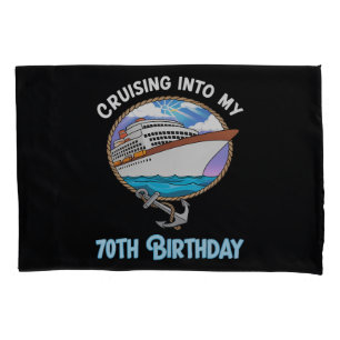 Cruise Lover Cruising Into My 70th Birthday Pillow Case