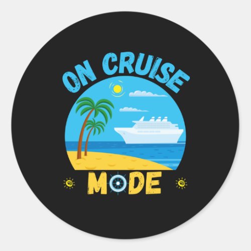 cruise mode cruise trip 2022 cruise ship trip classic round sticker