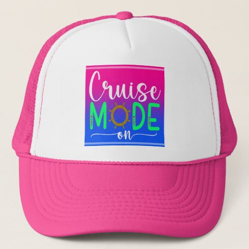 Cruise Mode On Trucker Hat
