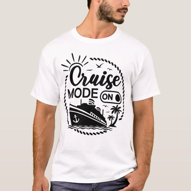 Cruise Mode On with Ship Shirts / Cruise Shirts (Front)