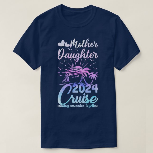 Cruise Mother Daughter Trip 2024 Funny Mom Daughte T-Shirt (Design Front)