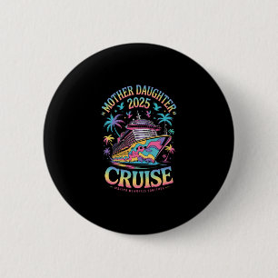 Cruise Mother Daughter Trip 2025 Funny Mom Daughte Button