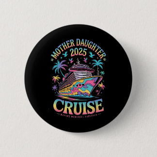 Cruise Mother Daughter Trip 2025 Funny Mom Daughte Button