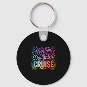 Cruise Mother Daughter Trip 2025 Funny Mom Daughte Keychain