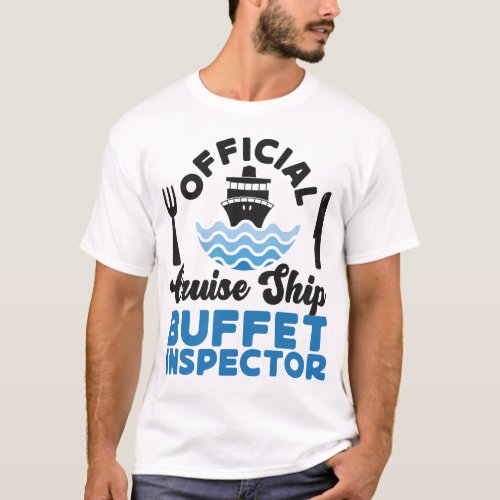 Cruise Official Cruise Ship Buffet Inspector T_Shirt