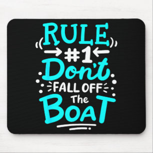 Cruise Rule #1 Don't Fall Off The Boat  Mouse Pad