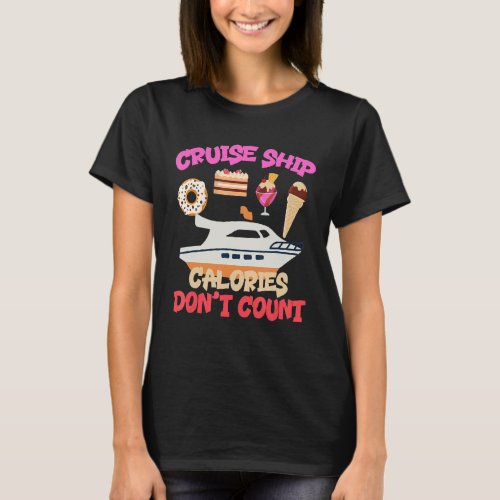 Cruise Ship Calories Dont Count  Cruise Design T_Shirt